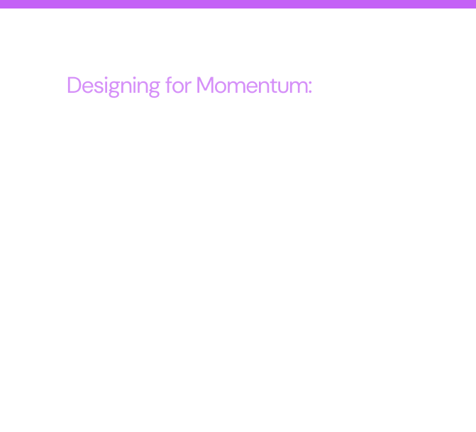 Designing for Momentum: Nurturing action through content nudges